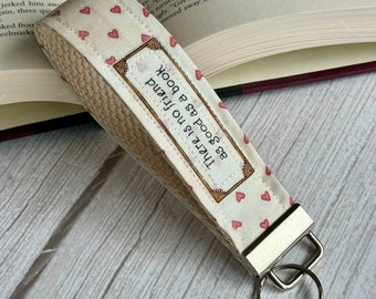 Bookish "There is no friend as good as a book" Key Fob Wristlet Handmade Book Creation *Limited Edition* Reading Themed Wristlet/Keychain