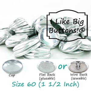 May include: A collection of silver-colored, oval-shaped buttons with a shiny finish. The image includes three button styles: cap, flat back (glueable), and wire back (sewable). Text on the image reads "I Like Big Buttons!" and "Size 60 (1 1/2 Inch)".
