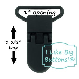 May include: Black plastic clip with a 1 inch opening and a length of 1 5/8 inches. The clip is labeled "I Like Big Buttons!"