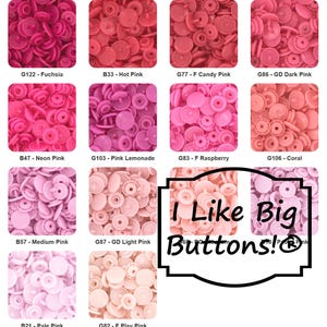 May include: A collection of pink snap buttons in various shades, including fuchsia, hot pink, and coral. The image displays multiple groupings of the buttons, each labeled with a color name. Text in the image reads "I Like Big Buttons!"