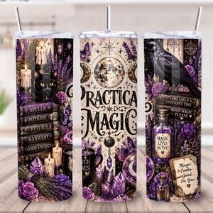 May include: A cylindrical stainless steel tumbler with a straw, featuring a purple and black graphic print of a black cat, a raven, candles, crystals, lavender, and books labeled Spells, Potions, Crystals, Manifest, and Good Energy, with the text Practical Magic.