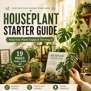 May include: A Houseplant Starter Guide digital document featuring 19 pages of visual instructions. The cover displays the title, a monstera plant, and the text Your First Plant Journey Starts Here. A pair of scissors and a small potted plant are nearby.