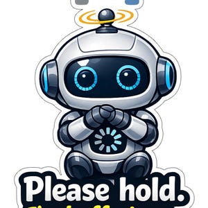 May include: A cartoon robot sticker with a white and gray body, blue accents, and large blue eyes. The robot has a loading symbol above its head and the text "Please hold. I'm buffering..." at the bottom.