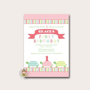 May include: Pink and green birthday invitation with a turtle theme. The invitation says "Let's slow down & "shell-a-brate" Grace's First Birthday" and includes the date, time, and address.