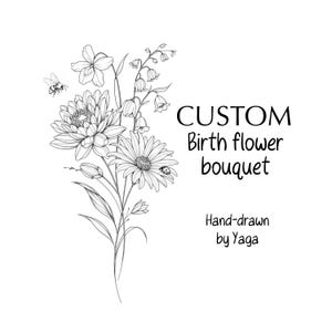 May include: A black and white line art illustration of a floral bouquet featuring a dahlia, daisy, and bell-shaped flowers with a bee and ladybug. The text reads CUSTOM Birth flower bouquet and Hand-drawn by Yaga in a clean, simple font style.