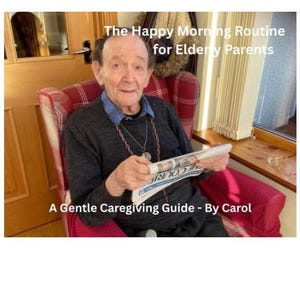 May include: An elderly person sits in a red patterned armchair, holding a newspaper. The image includes text that reads "The Happy Morning Routine for Elderly Parents" and "A Gentle Caregiving Guide - By Carol."
