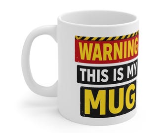 Warning This Is My Mug, Funny Ceramic Coffee Cup for Coworkers