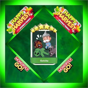 May include: A rectangular Monopoly Go game card titled Gotcha featuring a five-star rating, a cartoon illustration of a person, an alien, and a dog, with Happy Harvest with Looney Tunes branding in the corners on a green background.
