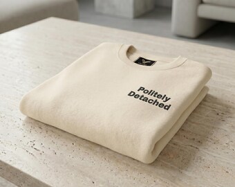 Politely Detached Embroidered Sweatshirt, Minimalist 100 Cotton Face Pullover, Quiet Luxury NYC Streetwear, Heavyweight Boxy Fit Top