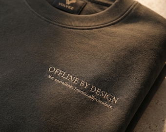 Offline By Design Embroidered Sweatshirt, Quiet Luxury Crewneck, Minimalist Pullover, Digital Detox Gift, Aesthetic Apparel