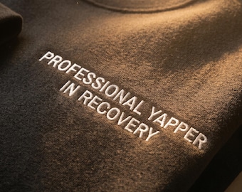 Professional Yapper Sweatshirt, Yapper In Recovery Embroidered Pullover, Funny Introvert Gift, Quiet Luxury Hoodie