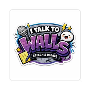 May include: A vibrant sticker featuring the phrase "I Talk to Walls". The design incorporates a microphone, speech bubble, and notepad with a pen, set against a brick wall backdrop. The words "Speech & Debate" are also included in the design.