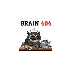 Funny Owl Sticker Brain 404 Not Found, Programmer Humor Sticker, Coding Meme Decal, Engineer Gift, Tech Humor, Developer Laptop Sticker