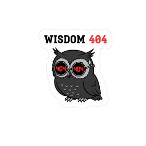 May include: A sticker featuring a cartoon owl with the text "WISDOM 404". The owl is dark gray with digital eyes displaying "404" and is wearing glasses. The text "404" is also in red above the owl.