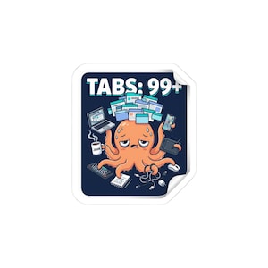 May include: A sticker showing an orange octopus with a worried expression, surrounded by computer equipment. The sticker has the text "TABS: 99+" at the top. A laptop, coffee cup, phone, and other items are also visible.