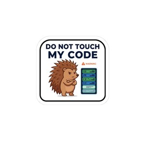 Sticker Ne touchez pas à mon code – Sticker hérisson humour programmeur drôle, meme développeur, cadeau de décalcomanie pour ordinateur portable blague de codage