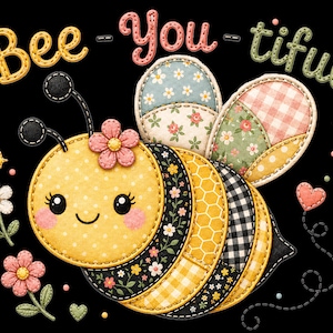 May include: A whimsical illustration of a smiling bee with the words "Bee-You-tiful" above it. The bee is yellow with black and white striped accents, floral wings, and a pink flower. Additional flowers and stars are scattered around the bee on a black background.