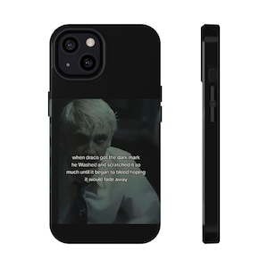 May include: Black phone case featuring a grayscale image of a person with text: "when draco got the dark mark he Washed and scratched it so much until it began to bleed hoping it would fade away."