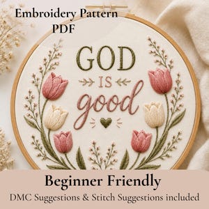 May include: Embroidered hoop art with the words "GOD is good" in a script font, surrounded by pink and cream-colored tulips and greenery. The text "Embroidery Pattern PDF" and "Beginner Friendly" are also included.