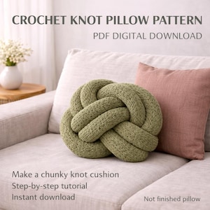 May include: A green crochet knot pillow rests on a light gray sofa next to a pink pillow. The image includes text that reads "CROCHET KNOT PILLOW PATTERN PDF DIGITAL DOWNLOAD" and "Make a chunky knot cushion Step-by-step tutorial Instant download".