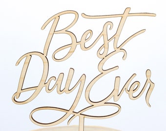 Calligraphy Best Day Ever Cake Topper, Wedding Cake Topper, Script Cake Topper, Wood Wedding Cake Topper, Personalized Gold and Silver