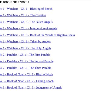 May include: A list of chapter titles from "The Book of Enoch" in a white font on a light background. The text includes titles such as "Blessing of Enoch," "The Creation," and "The Fallen Angels." The book is divided into sections including Watchers, Parables, and Book of Noah.