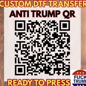 Anti Trump QR Code DTF Transfer, Funny Political Heat Press, Protest Shirt Dtf, Liberal Shirt Design, Political Humor, Viral QR Code Iron on