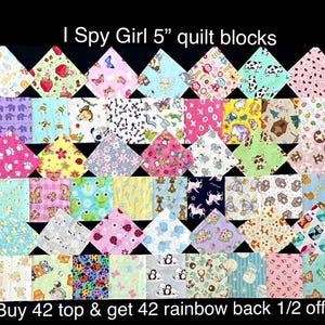 May include: A collection of 42 colourful 5-inch quilt blocks featuring various patterns, including animals, butterflies, and geometric designs. The text "I Spy Girl 5" quilt blocks" is at the top of the image. The text "Buy 42 top & get 42 rainbow back 1/2 off" is at the bottom of the image.