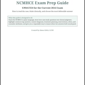 May include: A white document titled NCMHCE Exam Prep Guide, updated for the 2026 exam. It includes the subtitle How to read the case, think clinically, and choose the most defensible answer, a descriptive box about the guide, and author Alana Gilich, LCSW.