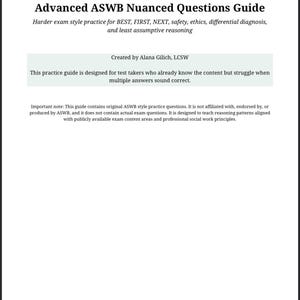 May include: A white document titled "Advanced ASWB Nuanced Questions Guide" by AnchoredMindCo. The guide is designed for test takers and includes practice questions. The document also includes the text "Created by Alana Gilich, LCSW."