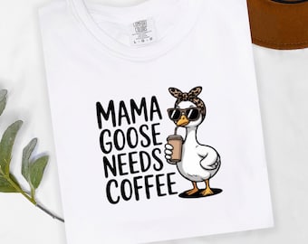 Mama Goose Needs Coffee Shirt, Funny Mom Goose Shirt,Mothers Day Gift shirt