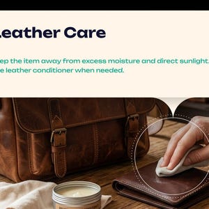 May include: A brown leather satchel and a folded leather wallet being cleaned with a cloth. A text box above reads Leather Care, Keep the item away from excess moisture and direct sunlight. Use leather conditioner when needed.