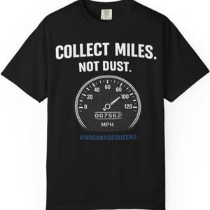 Collect Miles Not Dust Shirt Motorcycle Speedometer Tee No Garage Queens Biker Shirt Retro Moto Graphic Rider Gift