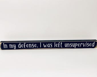 Wooden Sign In my defense, I was left unsupervised
