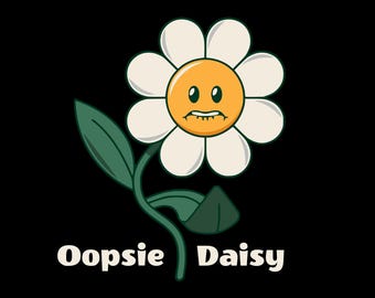 Oopsie Daisy PNG Shirt Design, süße lustige Blumen T-Shirt Grafik, Dumme Blumen Wortspiel digitale Datei, Frühlingsgarten Geschenk, Cottagecore Damen T-Shirt
