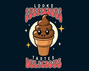 Poop Ice Cream PNG Shirt Design, lustige grobe Dessert T-Shirt Grafik, Sieht Verdächtiges schmeckts Leckere Digitale Datei, Kawaii Humor Geschenk