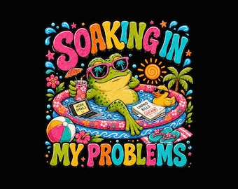 Einweichen in meine Probleme PNG Shirt Design, lustige Frosch Pool T-Shirt Grafik, Sommer Burnout Humor digitale Datei, Stressabbau Geschenk Tee