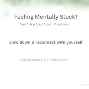 Può includere: Un pianificatore digitale con il testo "Feeling Mentally Stuck?" e "Self Reflection Planner". La frase "Slow down & reconnect with yourself" è anch'essa visualizzata. Le parole "INSTANT DOWNLOAD | PRINTABLE PDF" sono in basso.