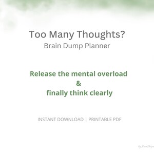 Può includere: Un planner digitale con il testo "Too Many Thoughts? Brain Dump Planner." Il design include le frasi "Release the mental overload & finally think clearly." Sono visibili anche le parole "INSTANT DOWNLOAD | PRINTABLE PDF".