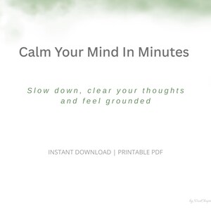 Può includere: Un download digitale con il testo "Calma la tua mente in pochi minuti" in grigio. Sotto, in verde, si legge "Rallenta, schiarisci i tuoi pensieri e sentiti con i piedi per terra". Sono incluse anche le parole "DOWNLOAD IMMEDIATO | PDF STAMPABILE".