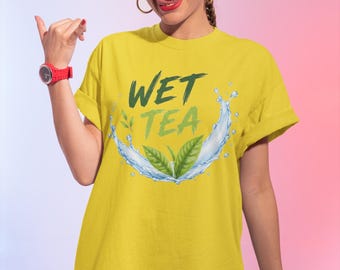 Wet Tea T-Shirt – Funny Tea Shirt, Tea Lover Gift, Green Tea Graphic Tee, Unisex Casual T-Shirt, Premium Typography Tee