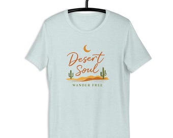 Desert T-Shirt, Boho Desert Shirt, Wander Free Tee, Spiritual Graphic Shirt, Aesthetic Bohemian Tee, Unisex Travel Shirt