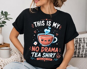 This Is My Tea Shirt, No Drama Tea Shirt, Funny Tea Lover Tee, Cute Kawaii Shirt, Cozy Girl Outfit