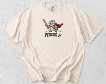 Pencils Up Teacher Shirt, Funny Owl Cape Teacher Tee, Comfort Colors Teacher Gift, Funny Classroom Shirt, Back to School Tee