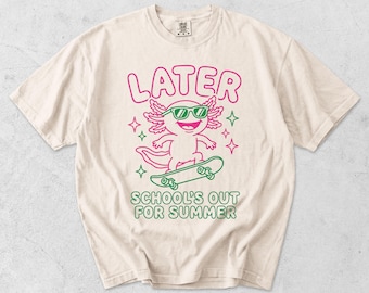 Last Day of School Shirt, School's Out For Summer Axolotl Tee, Comfort Colors Teacher Summer Shirt, Funny End of Year Teacher Gift