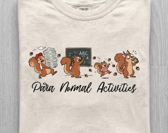 Funny Teacher Shirt, Para Normal Activities Squirrel Tee, Comfort Colors Teacher Gift, Classroom Shirt, Paraprofessional Tee