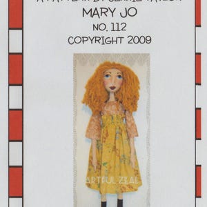 May include: A sewing pattern document titled ARTFUL ZEAL A PATTERN BY JENNIE TAYLOR MARY JO NO. 112 COPYRIGHT 2009. The document features a photograph of a handmade fabric doll with orange yarn hair, blue eyes, a floral top, and a yellow floral skirt.