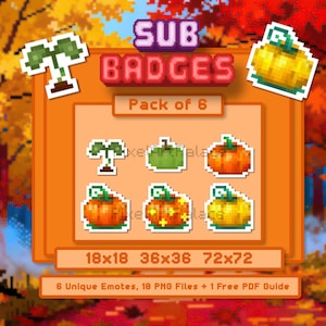 May include: A digital set of six pixel art sub badges featuring autumn themes, including a green sprout and five pumpkins in orange, green, and yellow. The text reads SUB BADGES, Pack of 6, 18x18 36x36 72x72, and 6 Unique Emotes, 18 PNG Files + 1 Free PDF Guide.