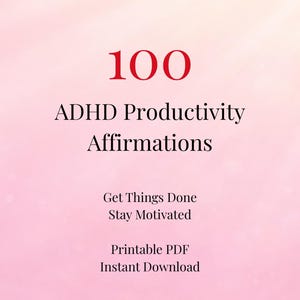 ADHD Productivity Affirmations 100 Daily Affirmations Printable PDF Get Things Done Stay Motivated Instant Download
