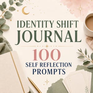 Identity Shift Journal - 100 Printable PDF Self Reflection Prompts